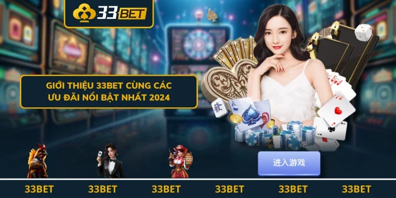 Giới thiệu 33BET cùng các ưu đãi nổi bật nhất 2024