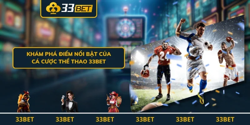 Khám phá điểm nổi bật của cá cược thể thao 33BET