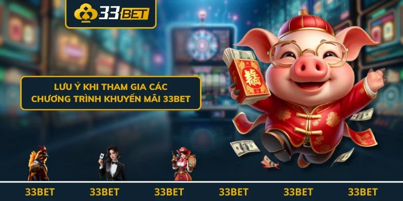 Lưu ý khi tham gia các chương trình khuyến mãi 33BET