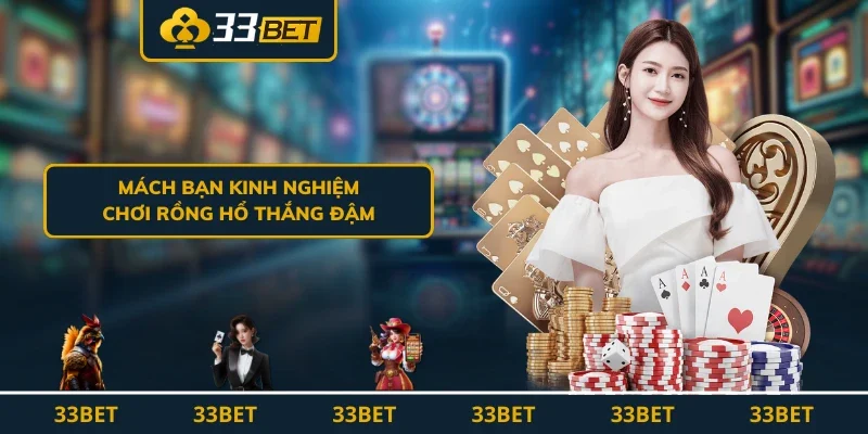 Mách bạn kinh nghiệm chơi rồng hổ thắng đậm